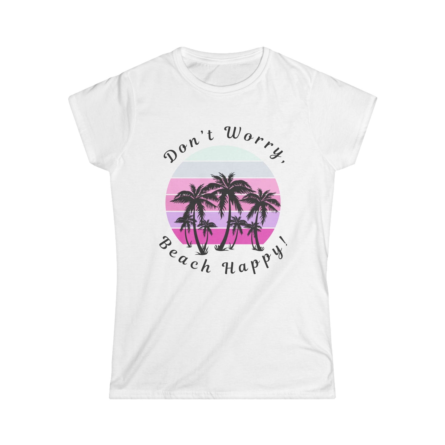 Pink Women's Softstyle Tee-Don't Worry, Beach Happy